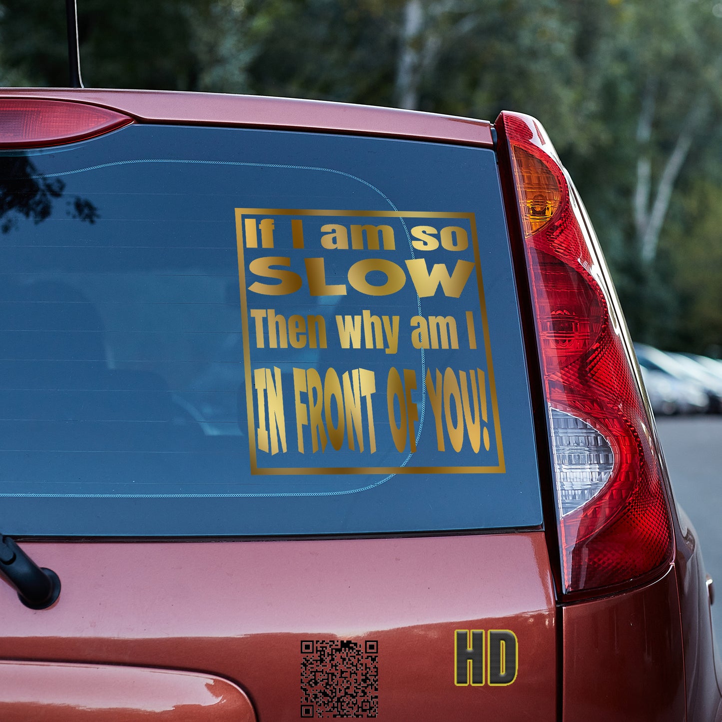 If I am so slow, then why am I in front of you Vinyl decal All bumper humper decal stickers Decals for cars Decals for Trucks FB minivan sticker SUV decals tailgater truck decals window decal car Window decals window decor
