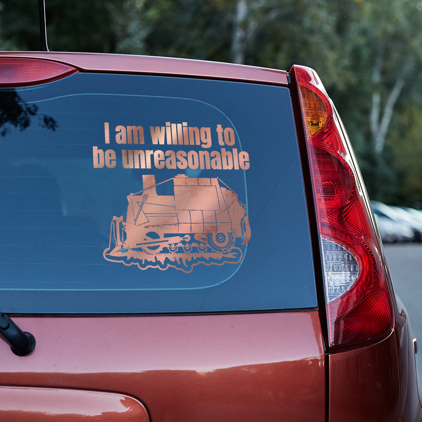 I am willing to be unreasonable Vinyl decal boss gift car decor dads day gift gift for dad gift for grandpa gift for her gift for him gift for husband gift for mom gift for sister gift for wife kill dozer killdozer moms gift Unique gift Vinyl Vinyl decals vinyl sticker Vinyl stickers window decal window sticker