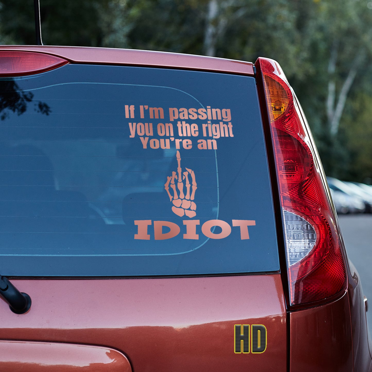 If I'm passing you on the right, you're an idiot Vinyl decal All decal stickers Decals for cars Decals for Trucks FB minivan sticker move over Pedophilia road rage rush hour SUV decals traffic truck decals window decal car Window decals window decor