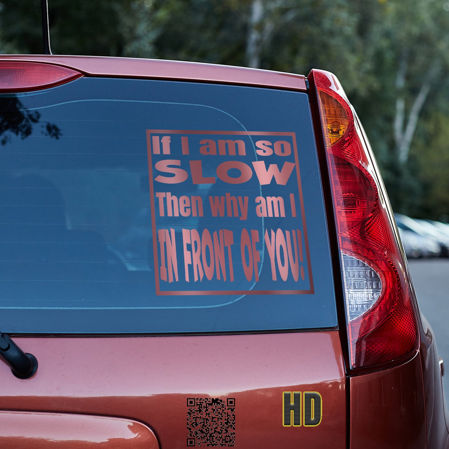 If I am so slow, then why am I in front of you Vinyl decal All bumper humper decal stickers Decals for cars Decals for Trucks FB minivan sticker SUV decals tailgater truck decals window decal car Window decals window decor