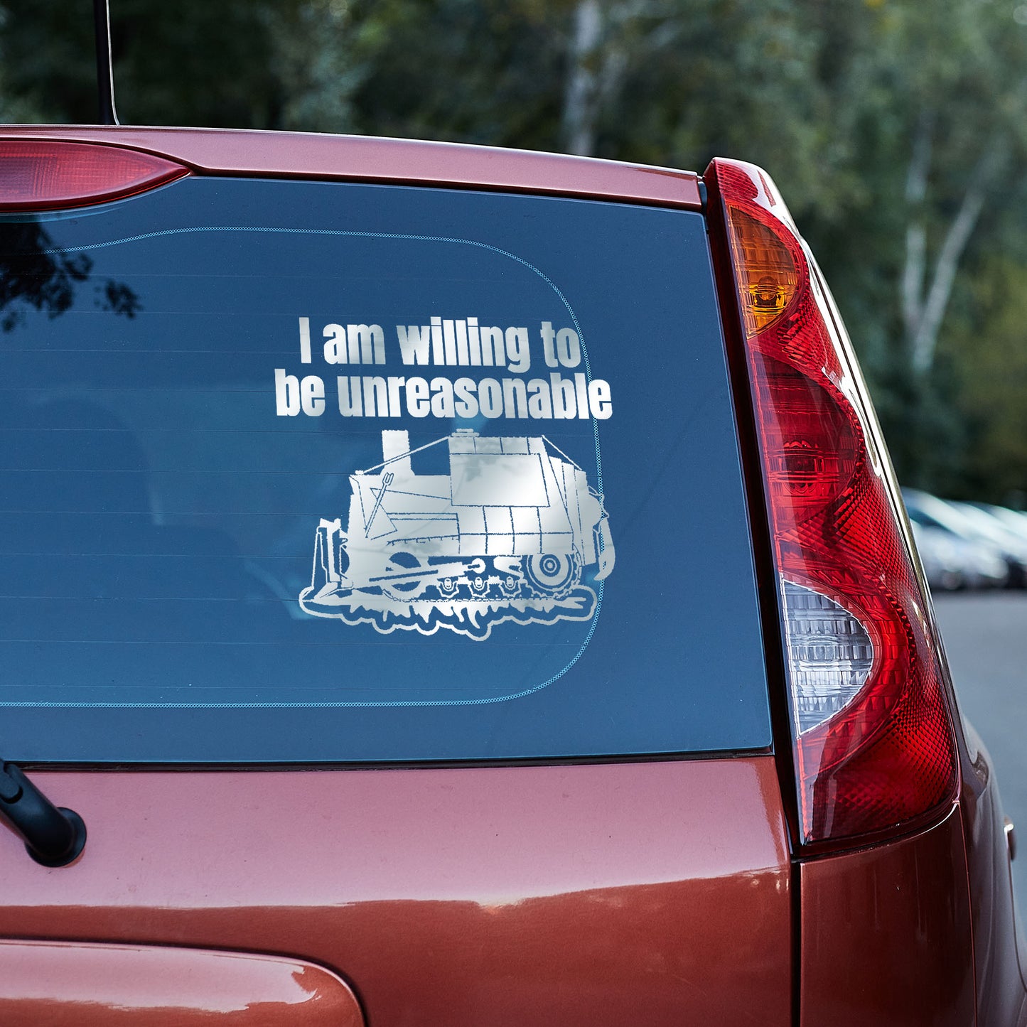 I am willing to be unreasonable Vinyl decal boss gift car decor dads day gift gift for dad gift for grandpa gift for her gift for him gift for husband gift for mom gift for sister gift for wife kill dozer killdozer moms gift Unique gift Vinyl Vinyl decals vinyl sticker Vinyl stickers window decal window sticker