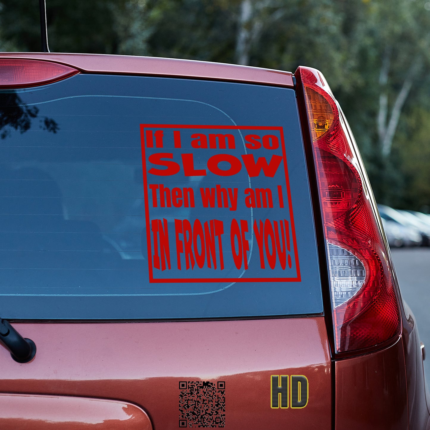 If I am so slow, then why am I in front of you Vinyl decal All bumper humper decal stickers Decals for cars Decals for Trucks FB minivan sticker SUV decals tailgater truck decals window decal car Window decals window decor