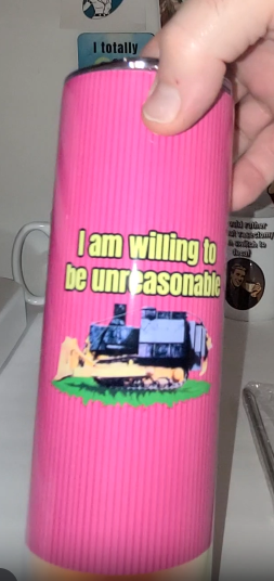 I am willing to be unreasonable tumbler - sold as is