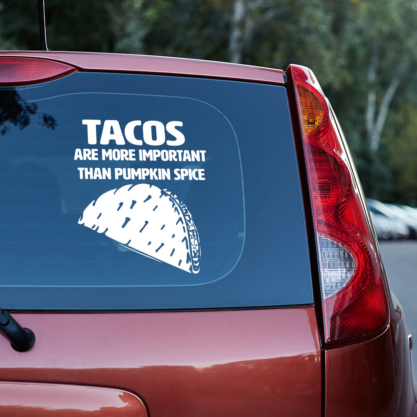 Tacos are more important than pumpkin spice Vinyl decal All decal stickers Decals for cars Decals for Trucks decals for tumblers Epstein Epstein Client List FB minivan minivan sticker SUV decals Taco truck decals window decal car Window decals window decor