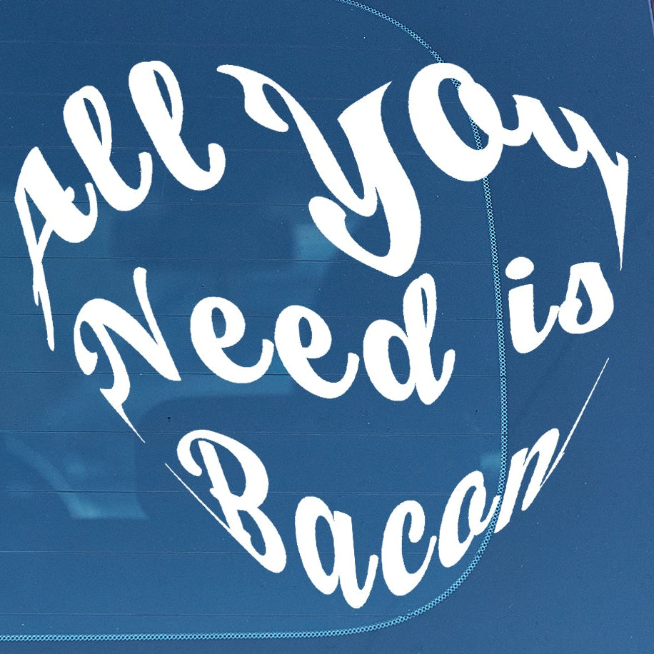 All you need is bacon (love) Vinyl decal All bacon bacon fried bacon grease bacon lover bacon nation bacon wrapped carnivore bacon decal stickers Decals for cars Decals for Trucks eat bacon FB I Love Bacon minivan sticker SUV decals truck decals wake and bacon window decal car Window decals window decor