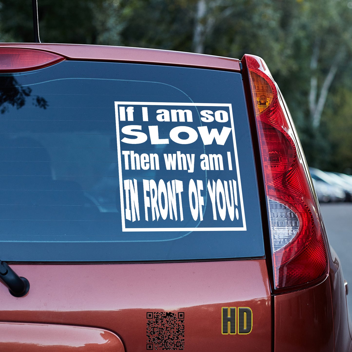 If I am so slow, then why am I in front of you Vinyl decal All bumper humper decal stickers Decals for cars Decals for Trucks FB minivan sticker SUV decals tailgater truck decals window decal car Window decals window decor