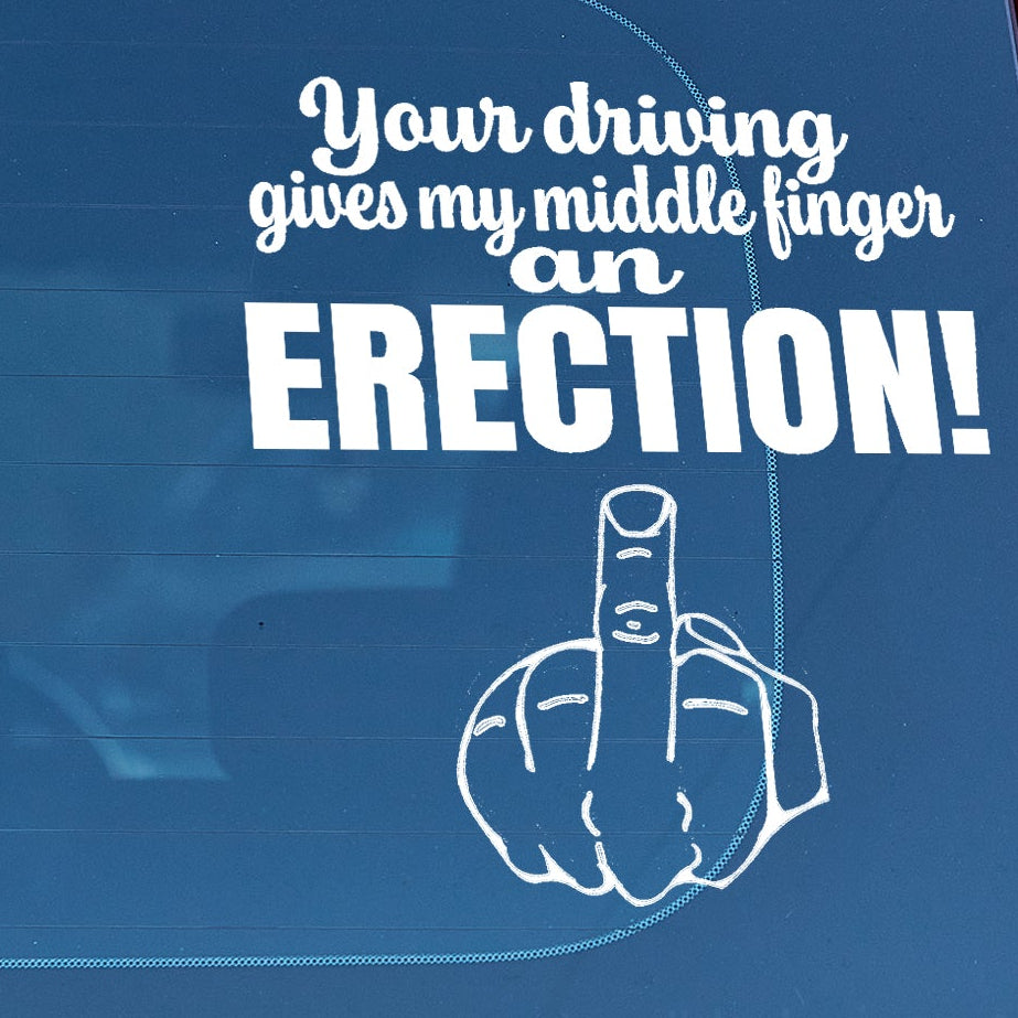 Your driving gives my middle finger an erection 4 Vinyl decal All boner decal stickers Decals for cars Decals for Trucks FB minivan sticker Skeleton skelleton SUV decals truck decals window decal car Window decals window decor