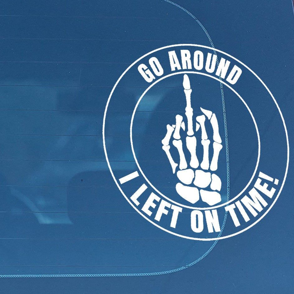 Go around I left on time v3 middle finger Vinyl decal All decal stickers Decals for cars Decals for Trucks decals for tumblers FB freedom Gary Plauche liberty minivan sticker Pay Phone Pop SUV decals Television Dad truck decals window decal car Window decals window decor
