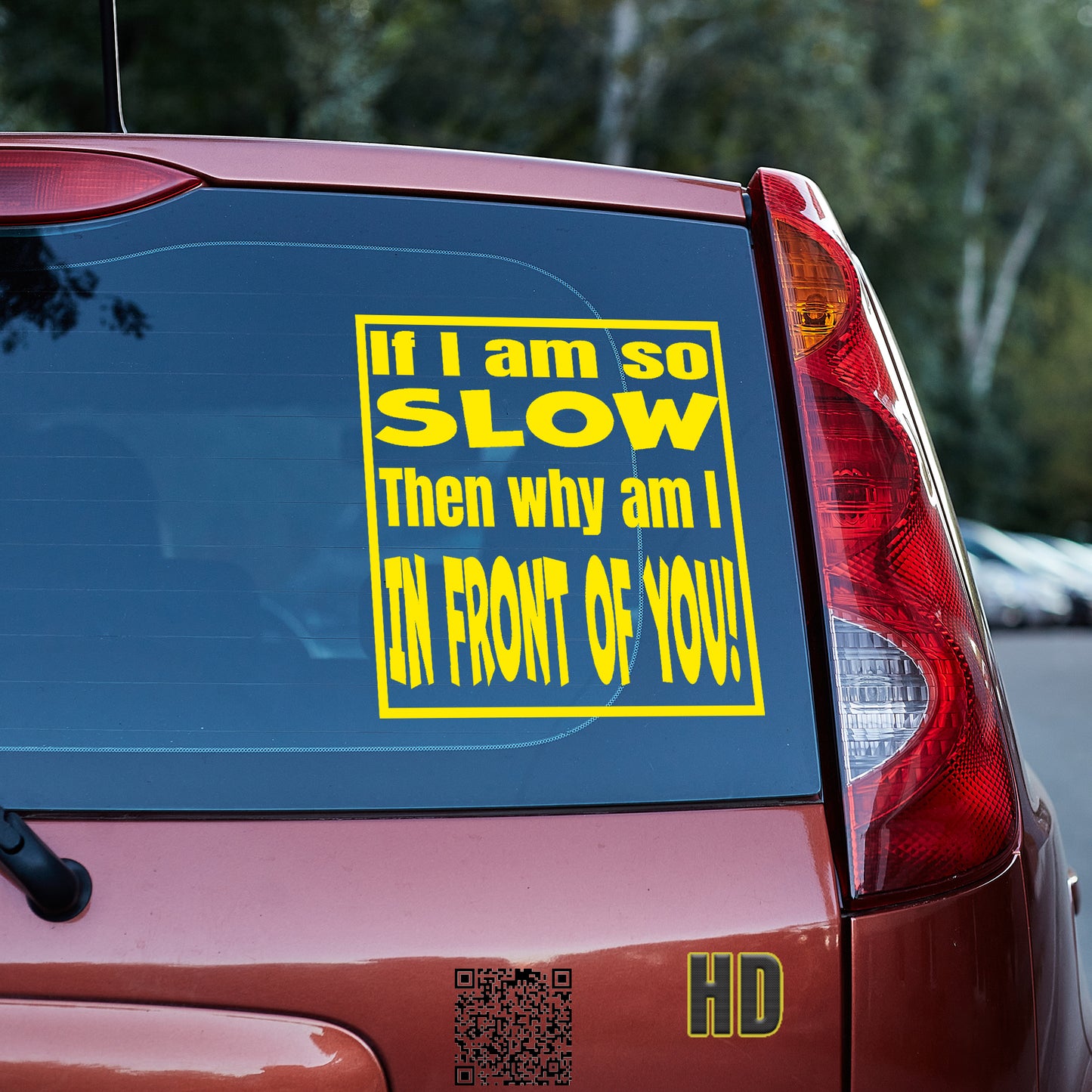 If I am so slow, then why am I in front of you Vinyl decal All bumper humper decal stickers Decals for cars Decals for Trucks FB minivan sticker SUV decals tailgater truck decals window decal car Window decals window decor