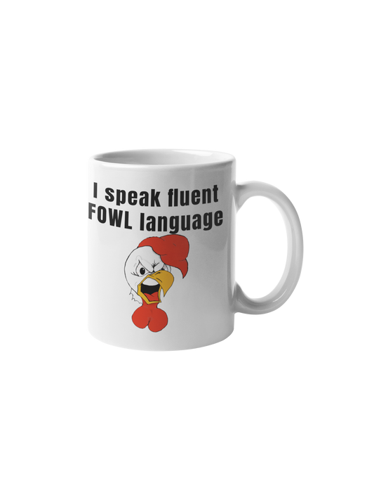 I speak fluent FOWL language - white glossy mug