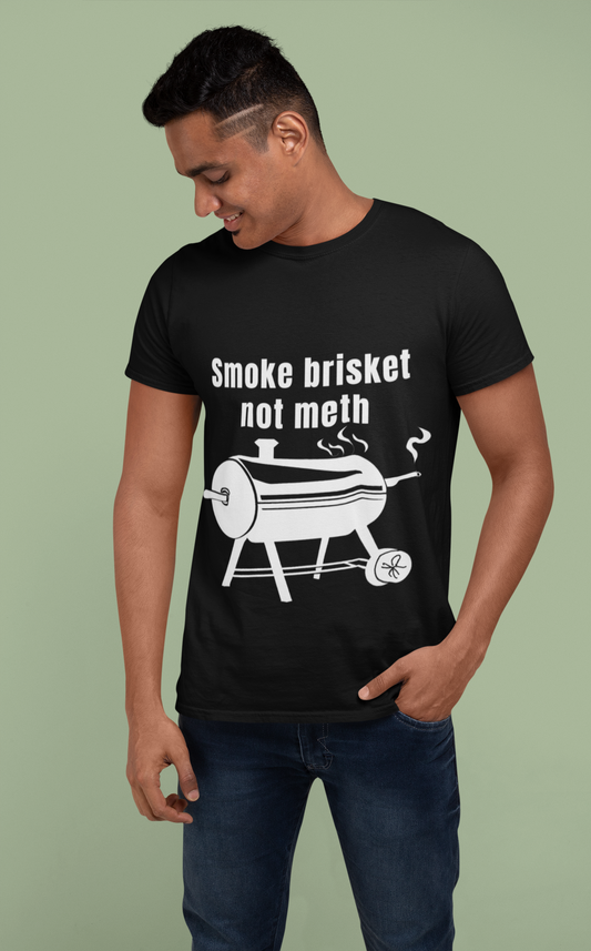 Smoke brisket not meth - Unisex T-Shirt brisket dads day gift gift for dad gift for grandpa gift for her gift for him gift for mom gift for sister gift for wife meat meat diet meth moms gift smoke smoking Unique gift