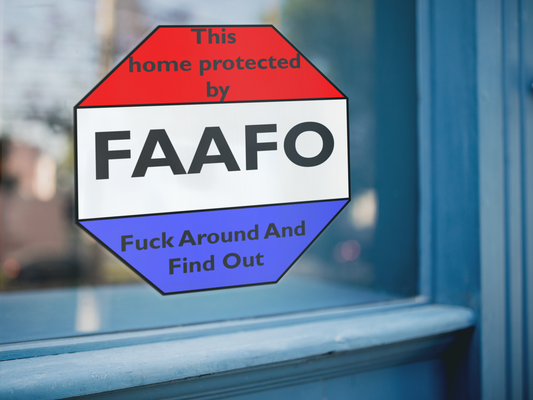 This house is protected by FAAFO - Bubble-free stickers Die cut stickers Kiss cut stickers stickers