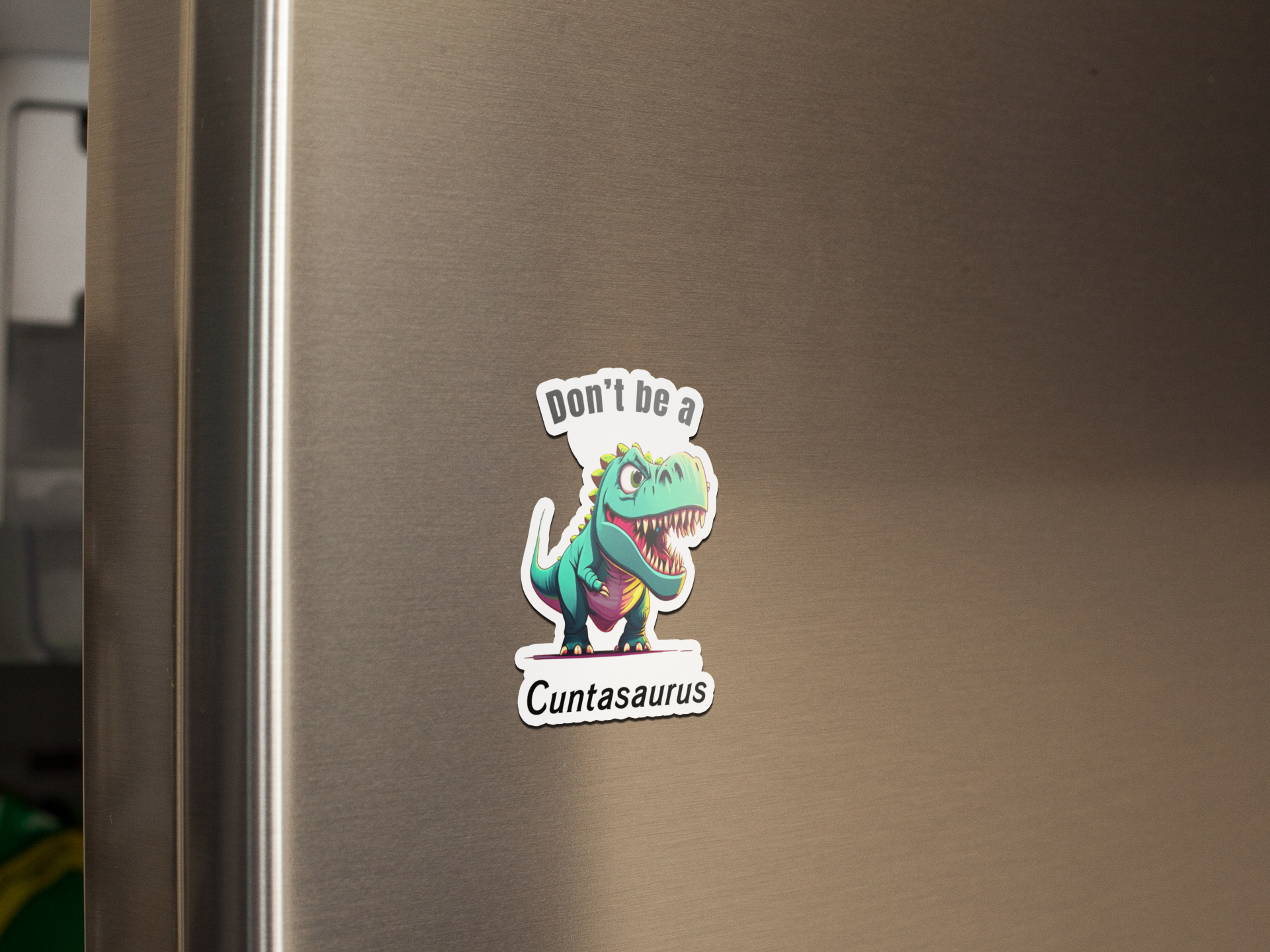 Don't be a cuntasaurus refrigerator magnet family Fridge magnet funny gift for mom gift for wife Handmade Kitchen decor magnet Magnetic clip Magnetic photo holder Modern design Note holder Office accessory Reminder board Shopping list Strong magnet Unique gift