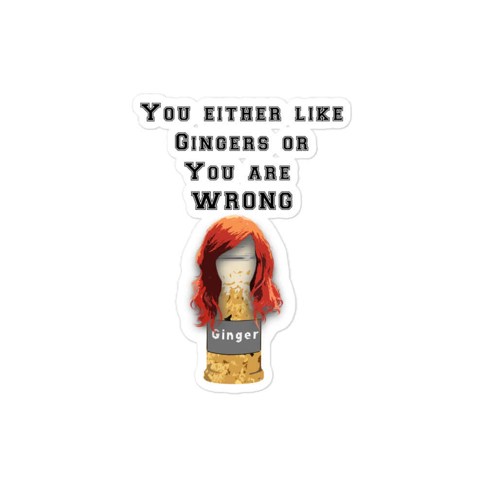 You either like gingers or you are WRONG - Bubble-free stickers