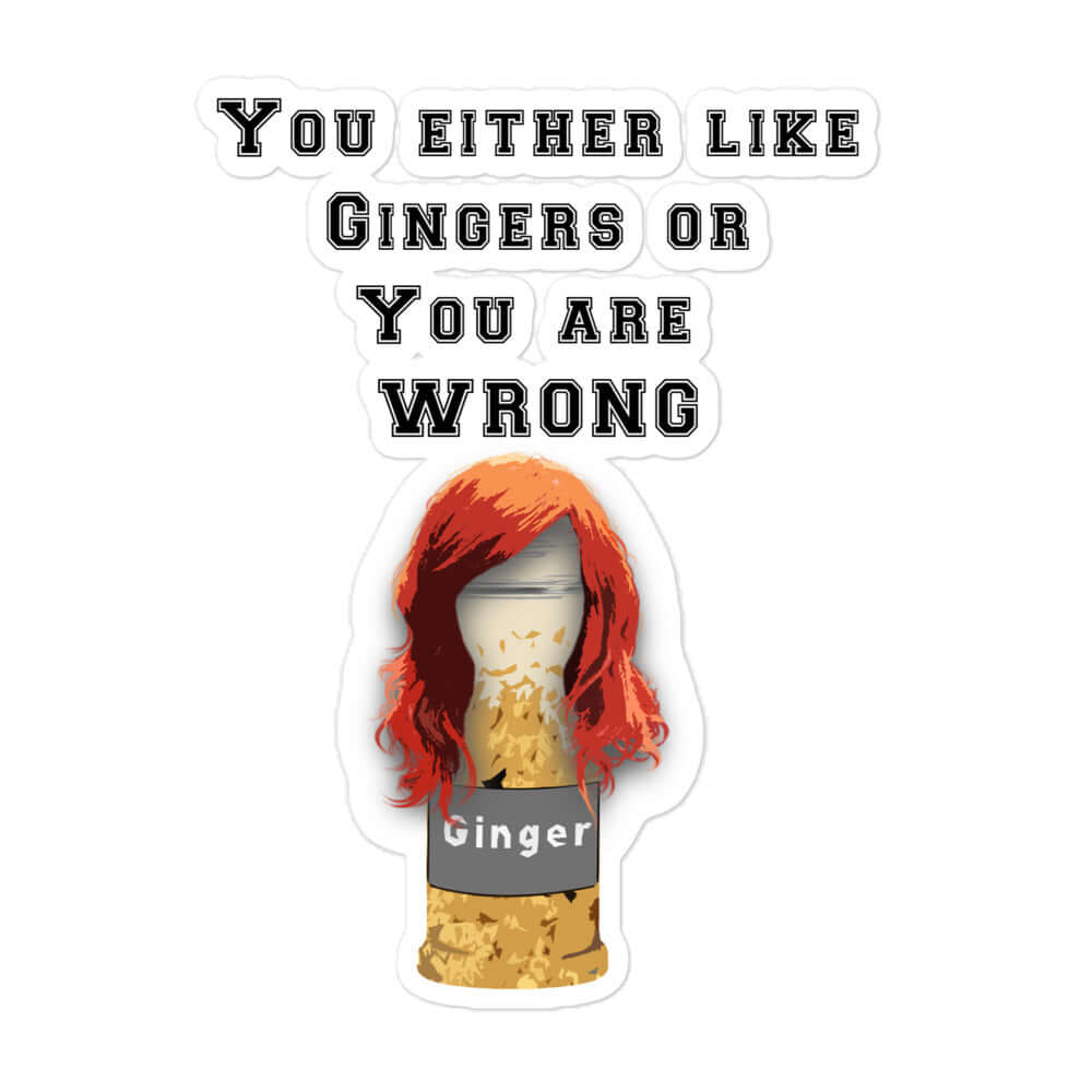 You either like gingers or you are WRONG - Bubble-free stickers