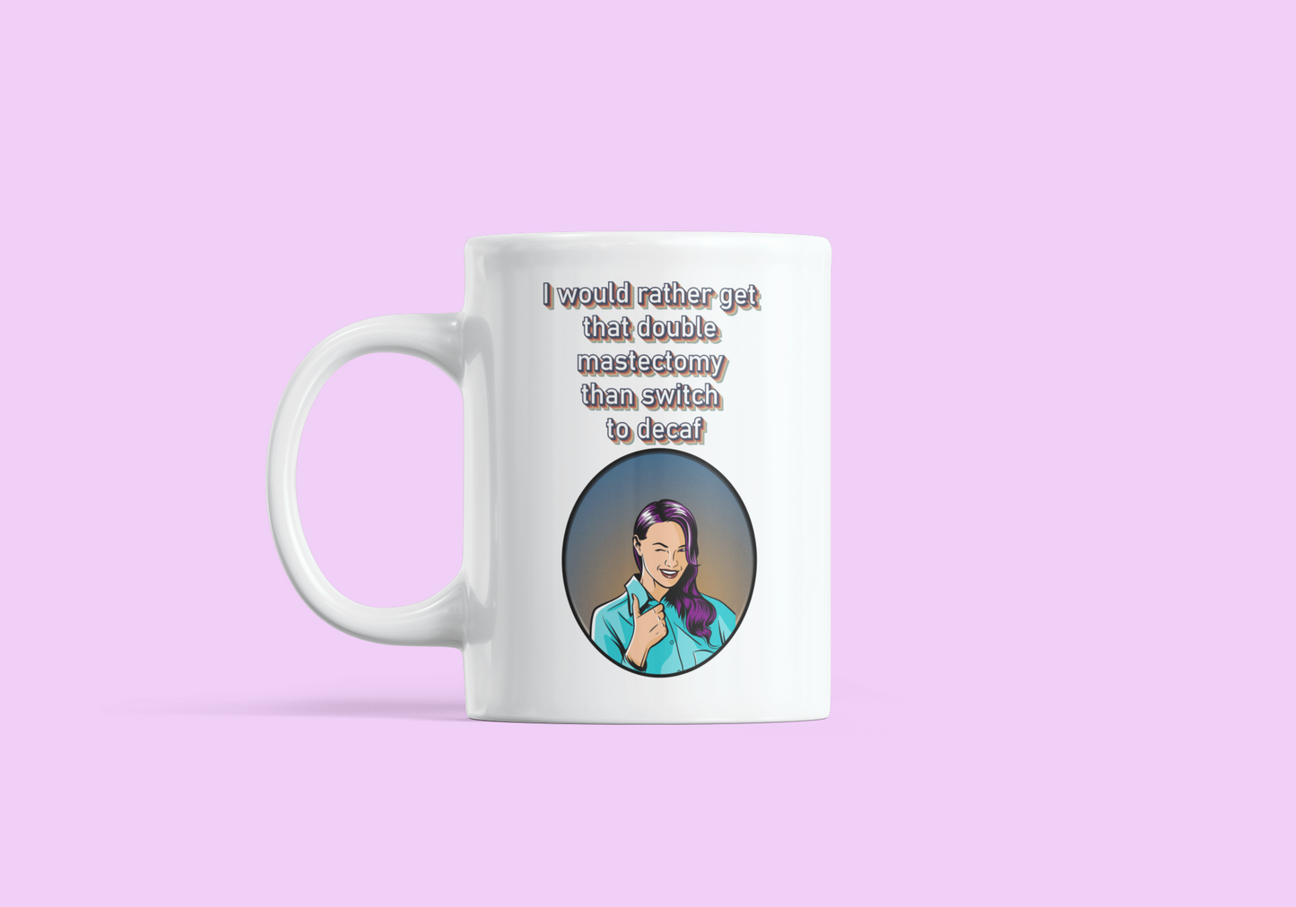 I would rather get that double mastectomy than switch to decaf adult mug birthday gift boyfriend gift Christmas gift co-worker gift coffee mug coworker gift custom mug dads day gift dishwasher safe mug fiance gift funny coffee mug funny mug gift for boyfriend gift for dad gift for grandpa gift for her gift for him gift for husband gift for mom gift for sister gift for wife gift idea girlfriend gift Husband Gift moms gift mothers day gift mug school gift sports teacher gift Unique gift wife gift