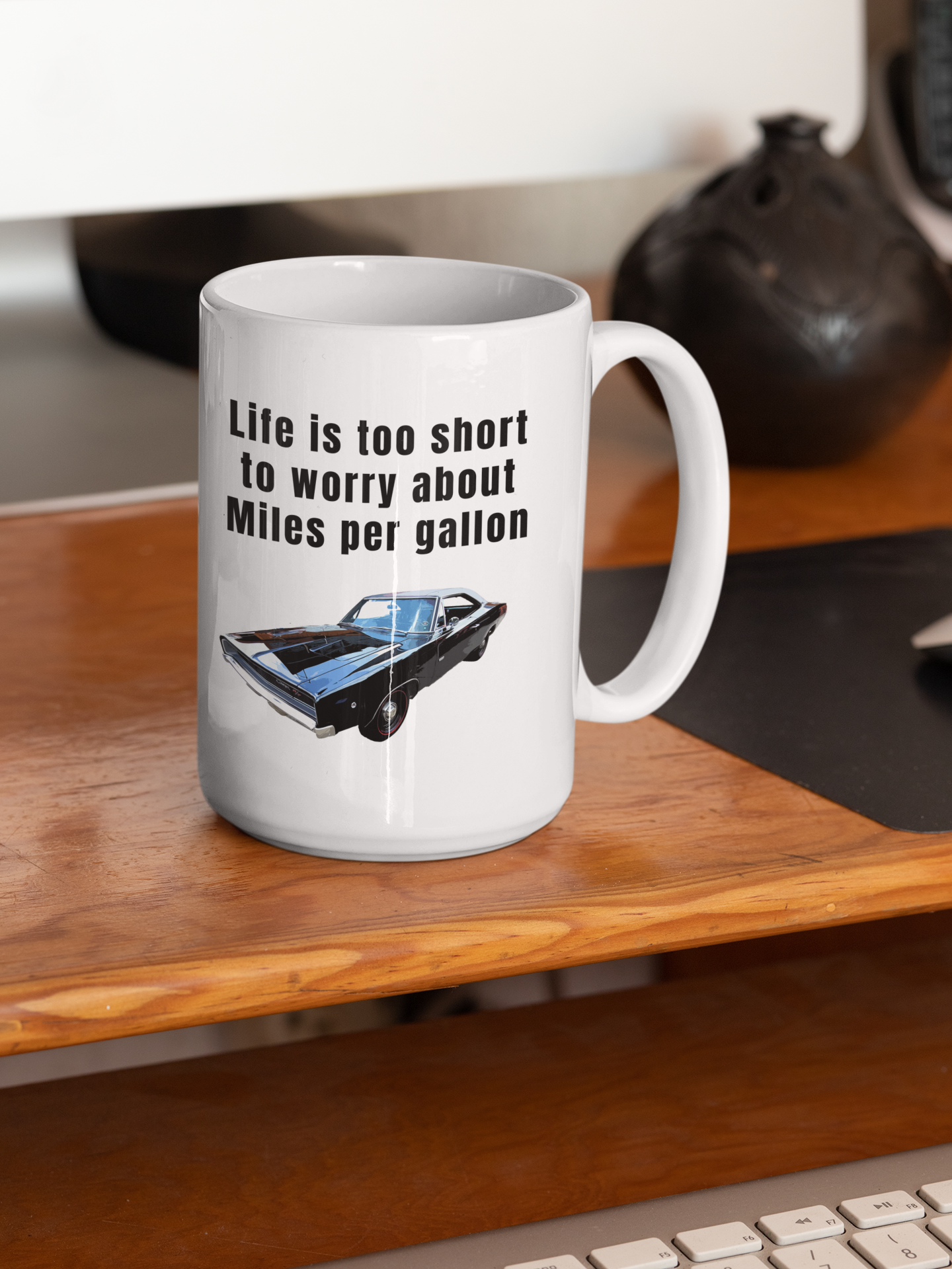 Life is too short to worry about miles per gallon White glossy mug All American Muscle Caffeine classic car Coffee Time FB gas car Java Mocha Muscle Car R/T Race Car Sports car Street Car