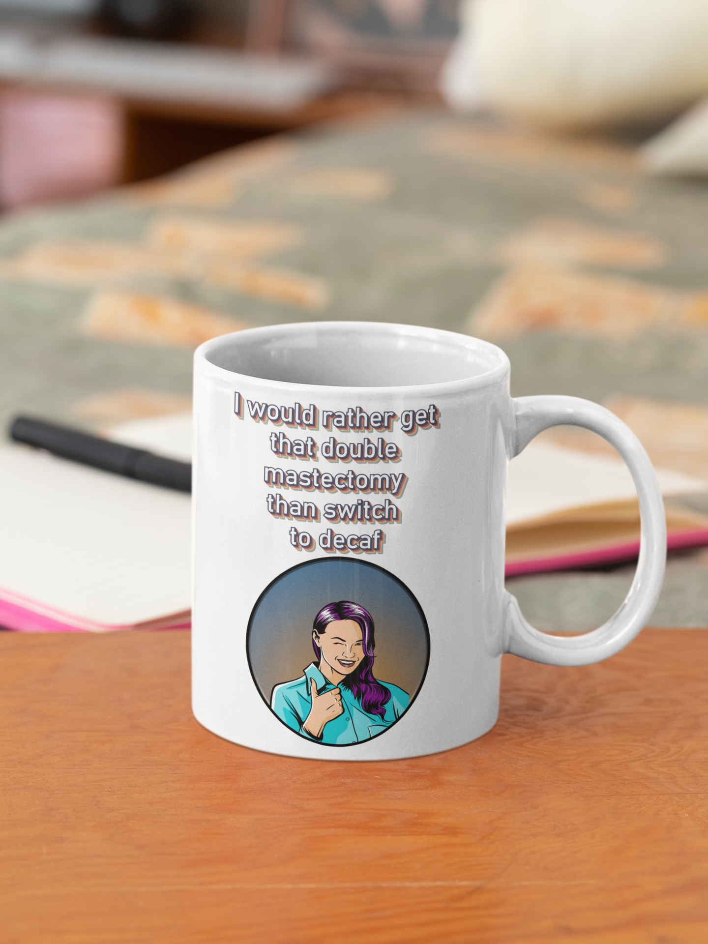 I would rather get that double mastectomy than switch to decaf white glossy mug All Caffeine Coffee Time decaf FB Java mastectomy Mocha