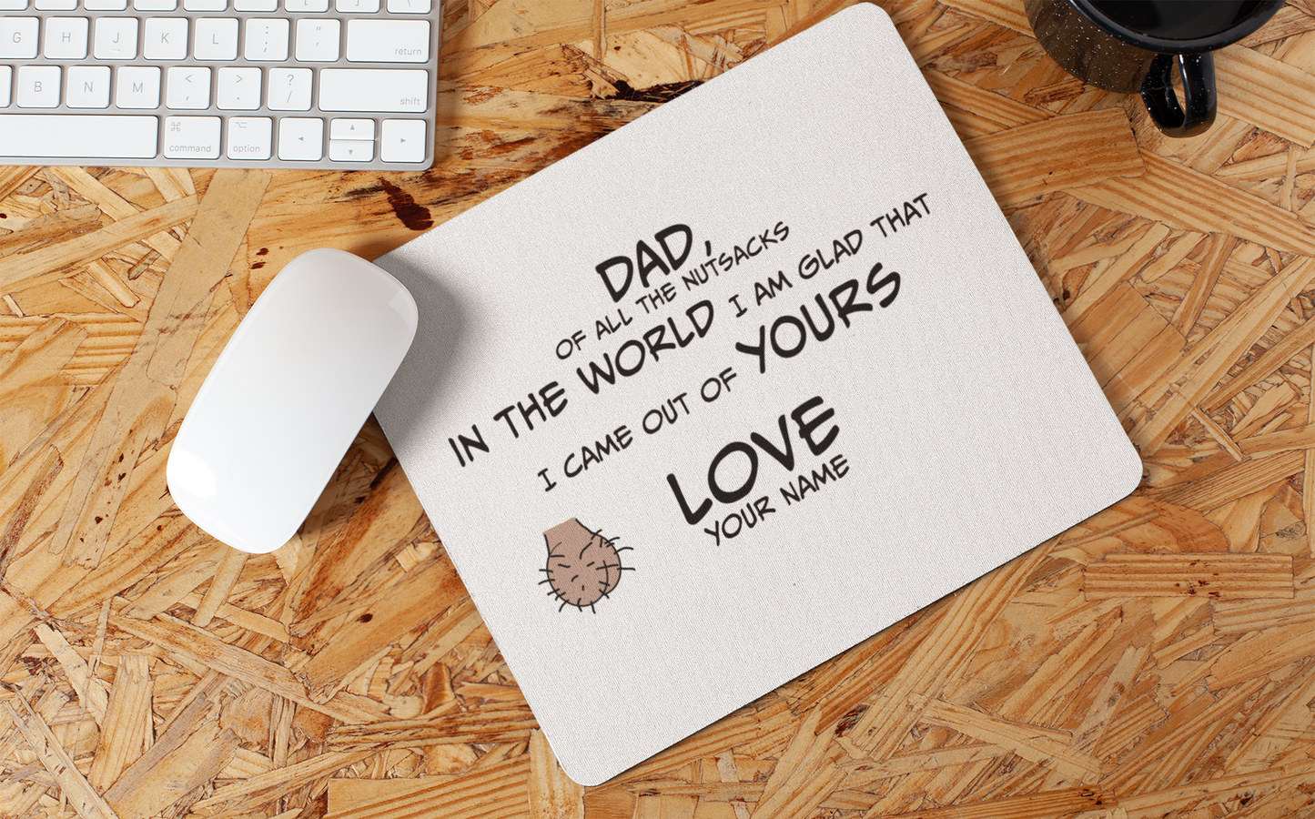 Dad, of all the nutsacks in the world, I am glad that I came out of yours Mouse pad All ball sax ballsack ballsax dad dads day dads day gift Fahters day fathers fathers day FB funny mouse pad gift for dad gift for him mouse pad nut sack nut sax nutz super dad