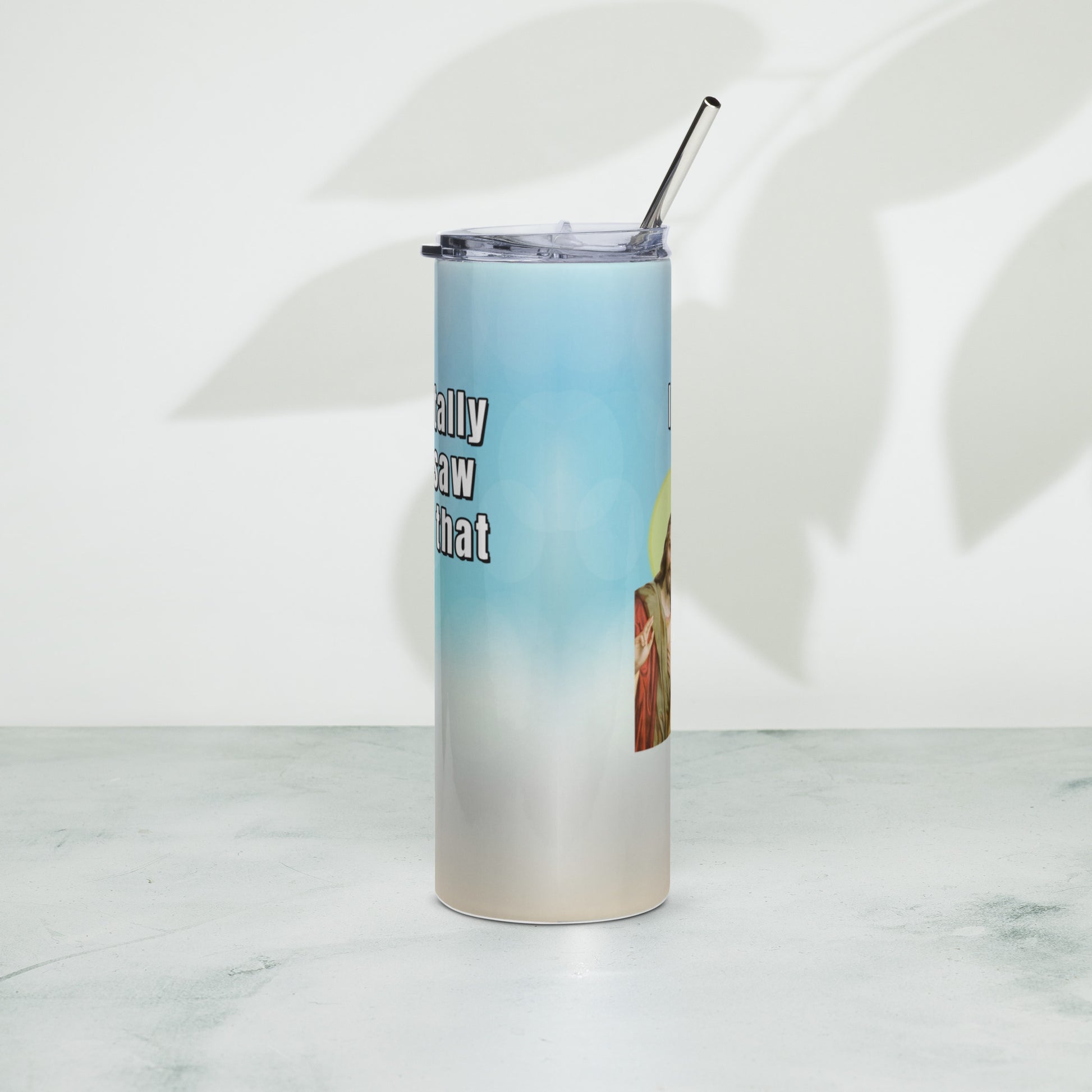 I totally saw that 20 ounce tumbler All fathers day FB funny Funny Gifts funny mothers day jesus jesus meme mothers day gift stocking stuffer