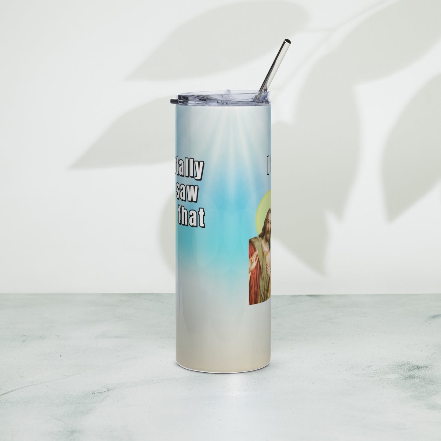 I totally saw that 20 ounce tumbler All fathers day FB funny Funny Gifts funny mothers day jesus jesus meme mothers day gift stocking stuffer