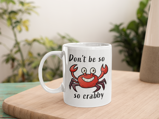 Don't be so crabby - White glossy mug adult adult mug birthday gift boyfriend gift Christmas gift co-worker gift coffee mug coworker gift crab crabby dads day gift fiance gift funny mug gift for boyfriend gift for dad gift for grandpa gift for her gift for him gift for husband gift for mom gift for sister gift for wife gift idea girlfriend gift Husband Gift moms gift mothers day gift school gift teacher gift Unique gift wife gift