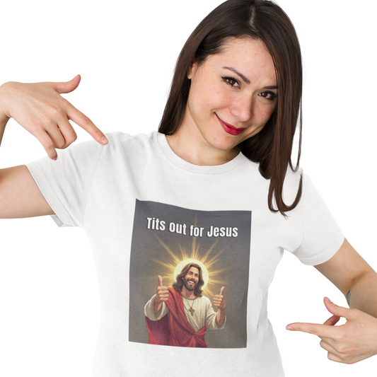 Tits out for Jesus v2 unisex T-Shirt Christmas gift Fathers Day Shirt funny shirt gift for dad gift for grandpa gift for mom gift for wife Offensive raunchy T-Shirt Unique gift