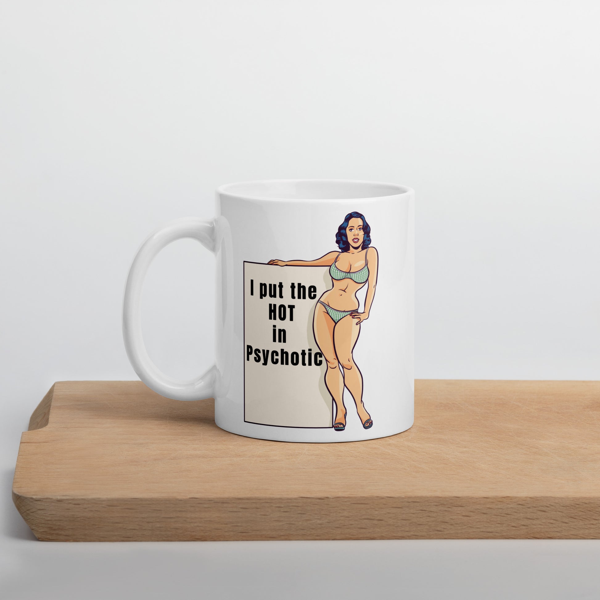 I put the HOT in Psychotic All Caffeine Coffee Addiction Coffee Beans Coffee Break Coffee Humor Coffee is Life Coffee Lover Coffee Snob Coffee Time FB HOT Java Latte Mocha Psychotic