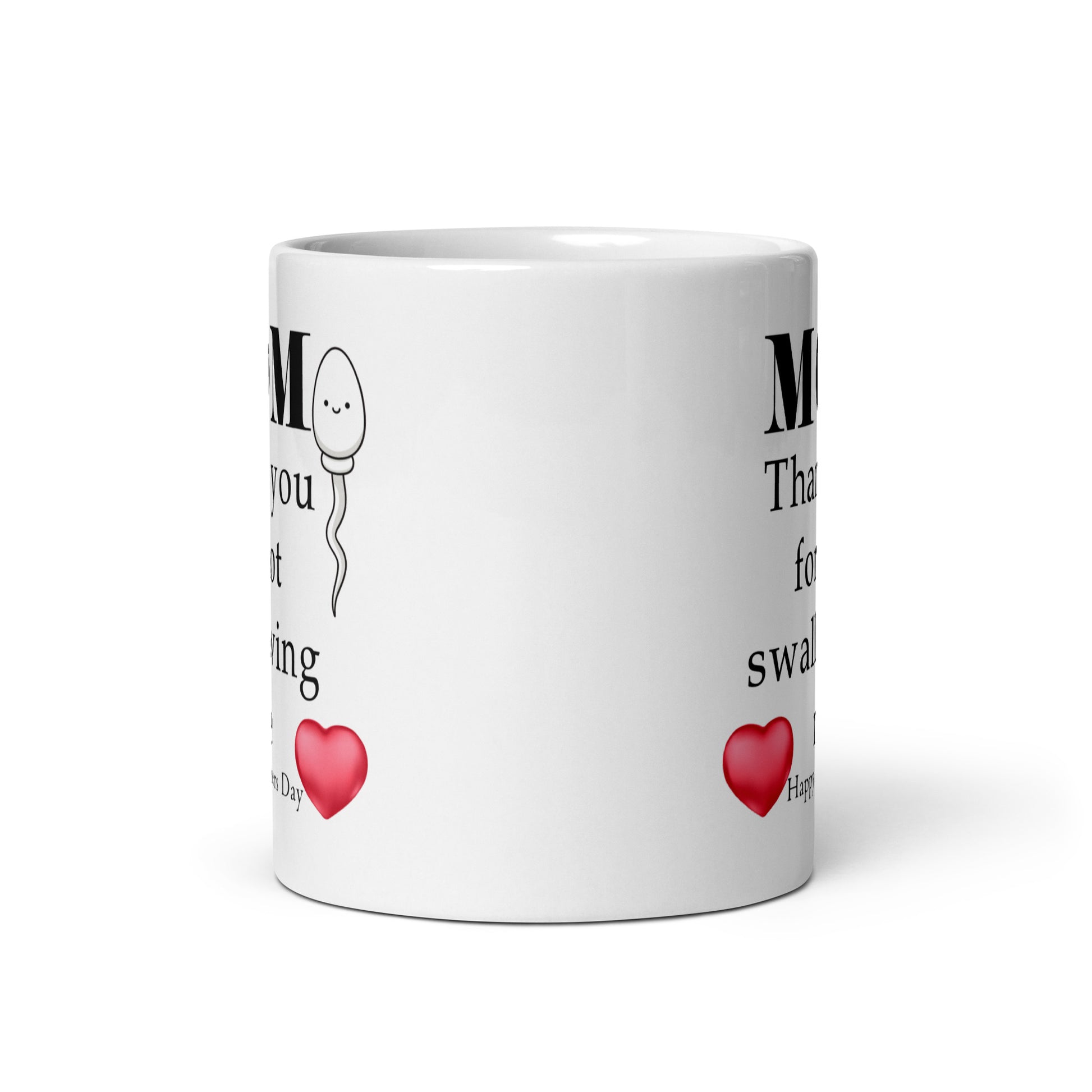 Mom, thank you for not swallowing me - Happy Mothers day - White glossy mug All Coffee Humor Coffee is Life Coffee Lover Coffee Snob Coffee Time FB gift for her gift for mom gift for wife Keep Calm and Drink Coffee Mocha MOM moms day mothers day mothers day gift