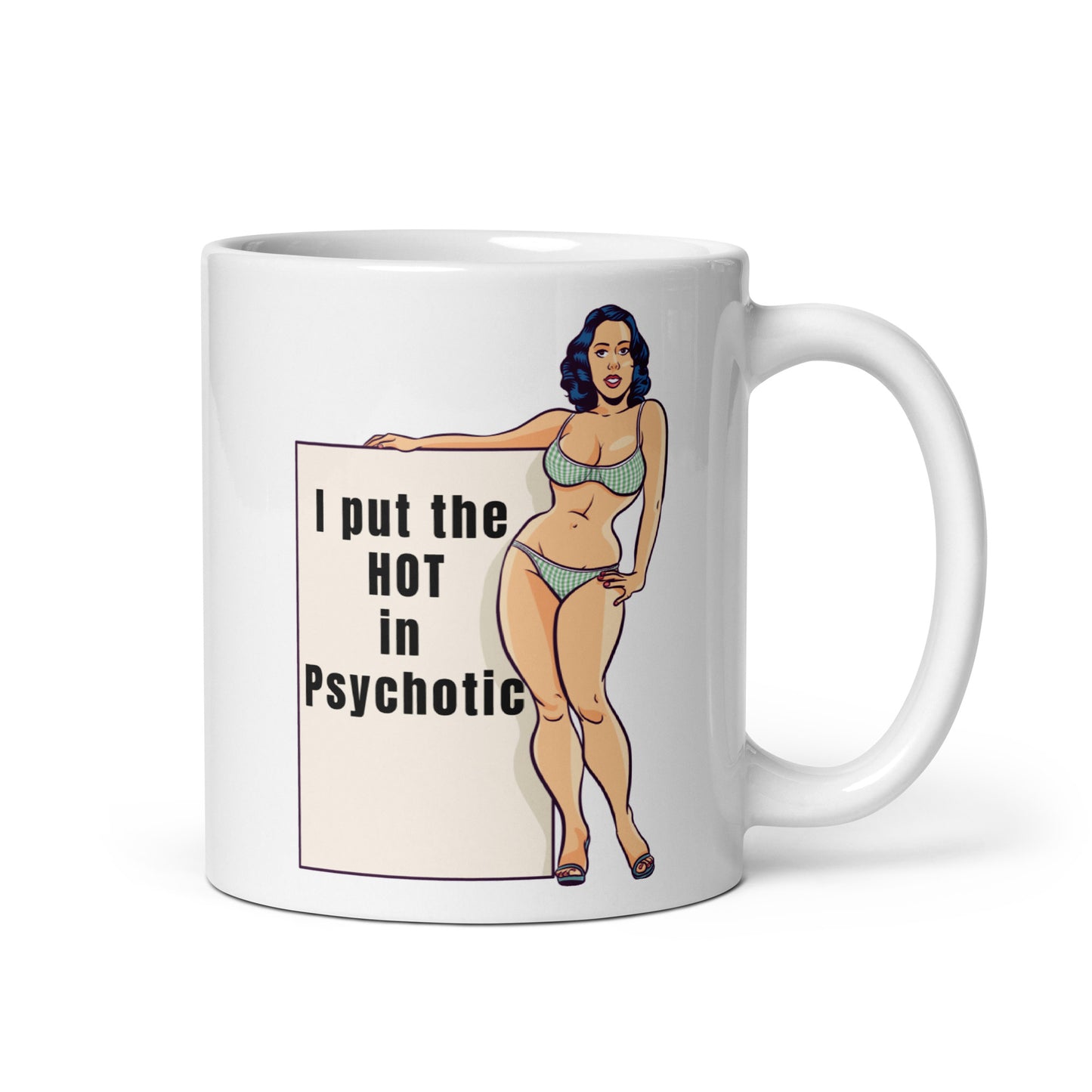 I put the HOT in Psychotic Caffeine Coffee Addiction Coffee Beans Coffee Break Coffee Humor Coffee is Life Coffee Lover Coffee Snob Coffee Time HOT Java Latte Mocha Psychotic