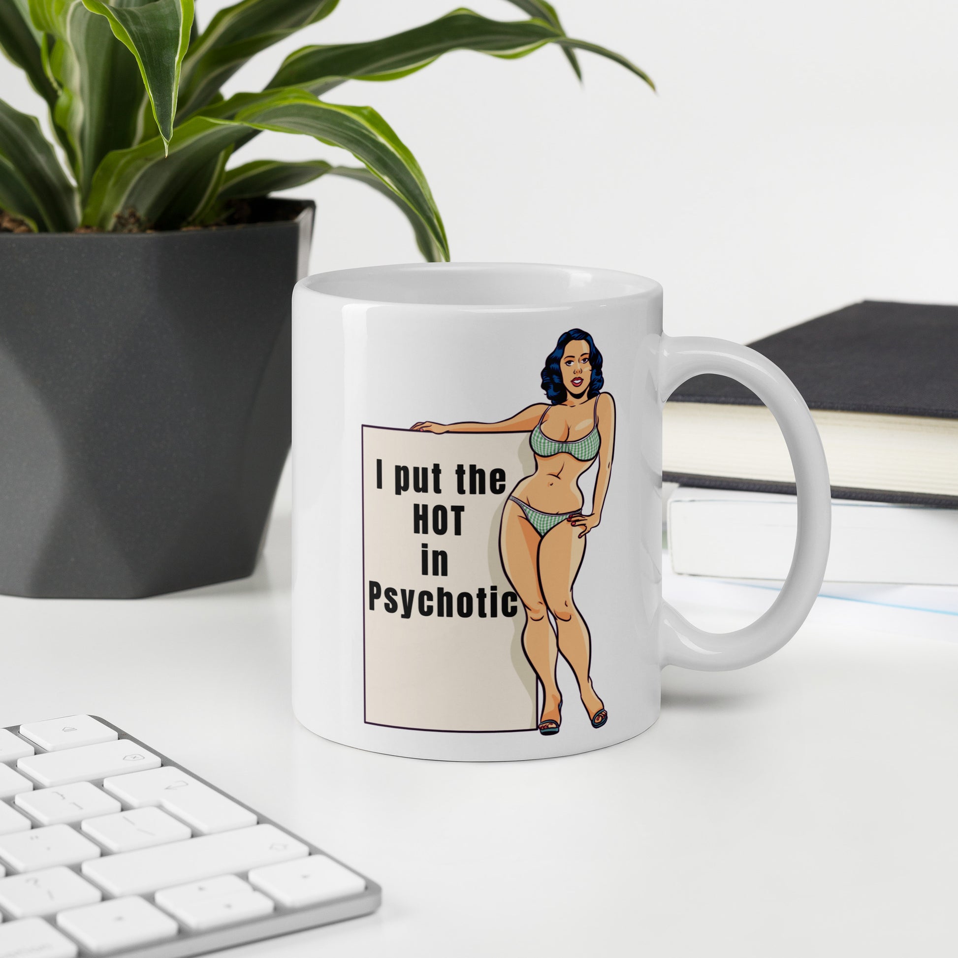 I put the HOT in Psychotic All Caffeine Coffee Addiction Coffee Beans Coffee Break Coffee Humor Coffee is Life Coffee Lover Coffee Snob Coffee Time FB HOT Java Latte Mocha Psychotic