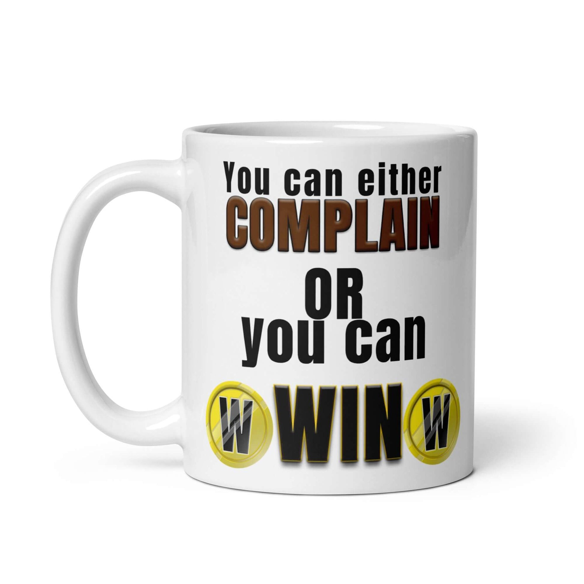 You can either complain, or you can win - White glossy mug coffee Complain friendly Politics white winner WInners Win Winning
