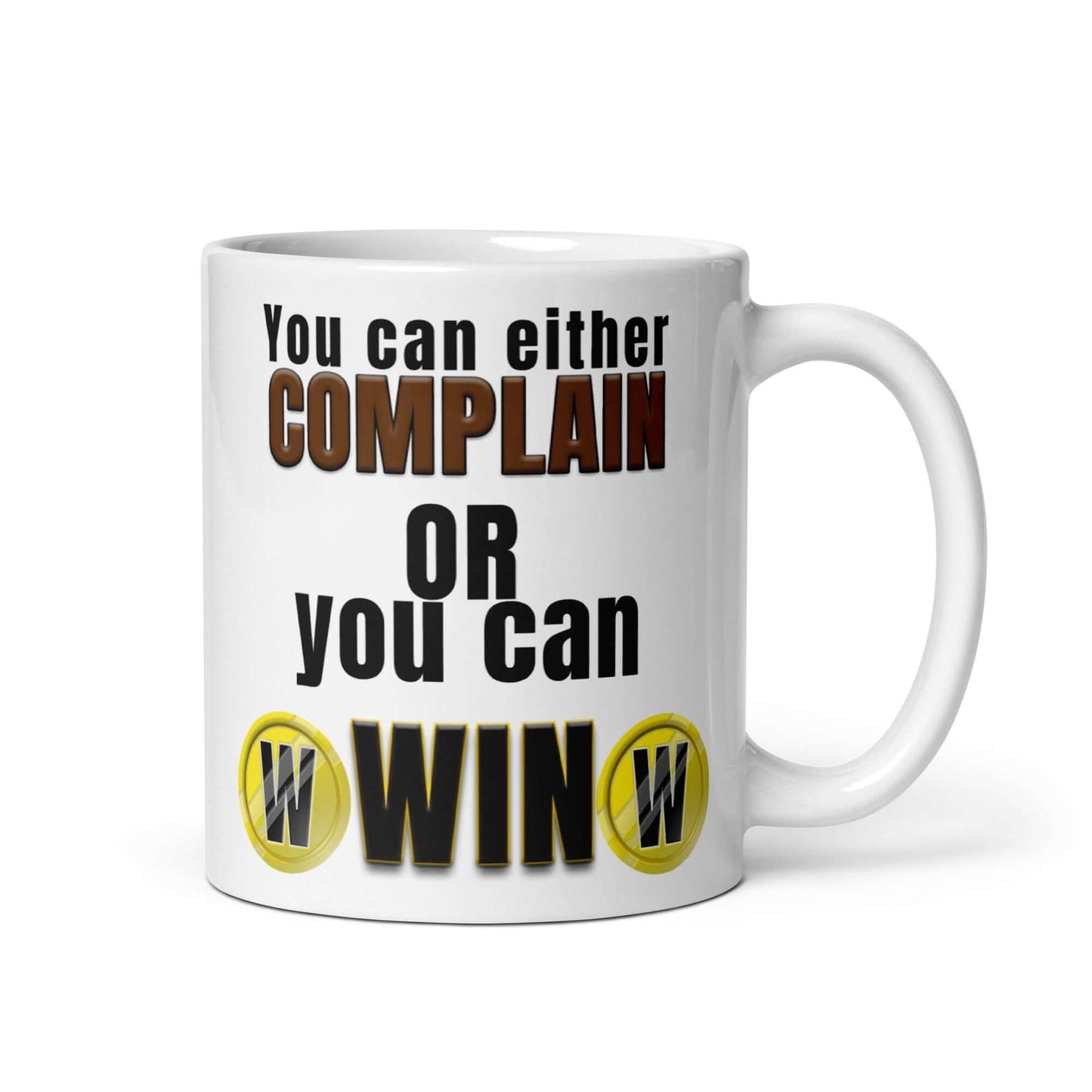 You can either complain, or you can win - White glossy mug coffee Complain friendly Politics white winner WInners Win Winning