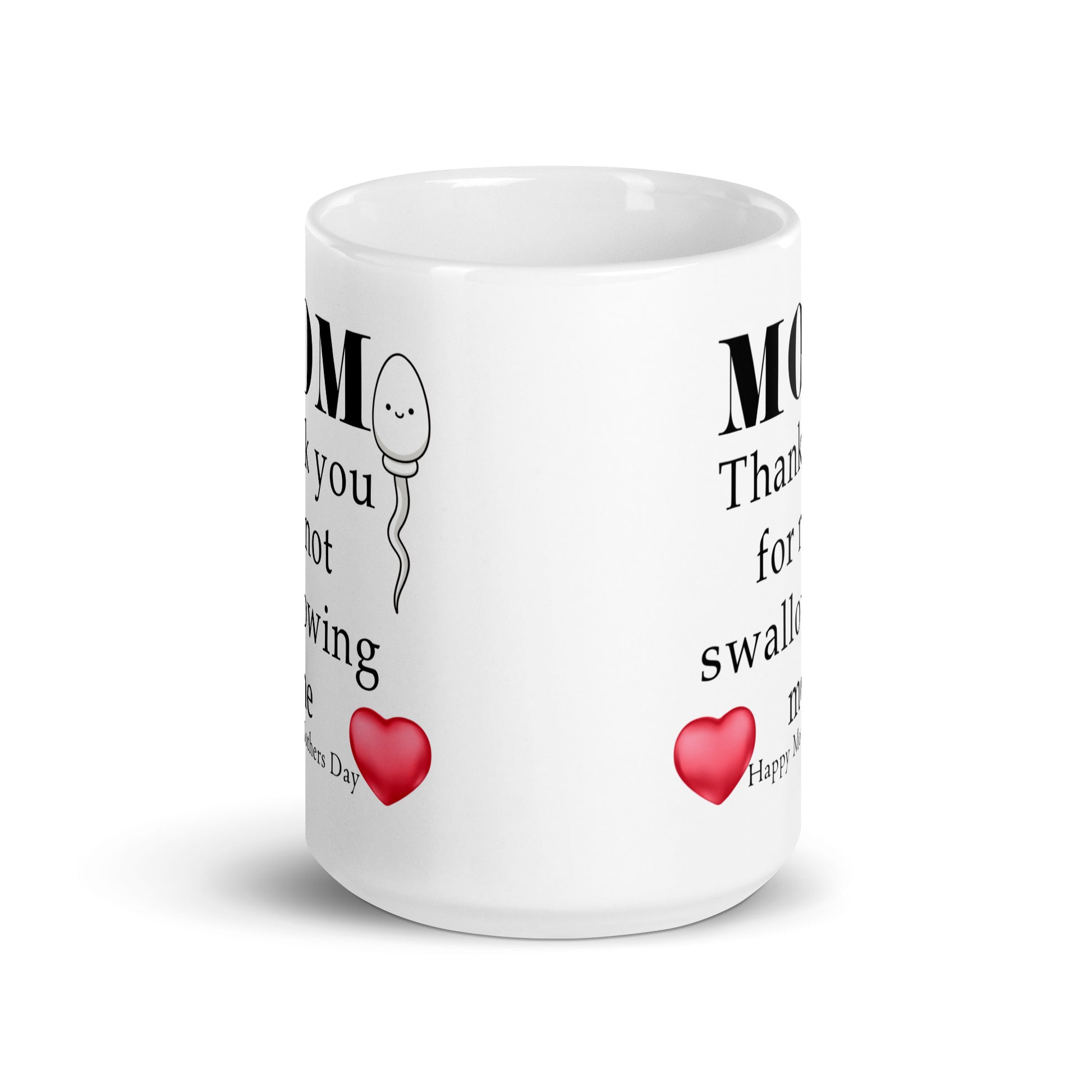 Mom, thank you for not swallowing me - Happy Mothers day - White glossy mug All Coffee Humor Coffee is Life Coffee Lover Coffee Snob Coffee Time FB gift for her gift for mom gift for wife Keep Calm and Drink Coffee Mocha MOM moms day mothers day mothers day gift