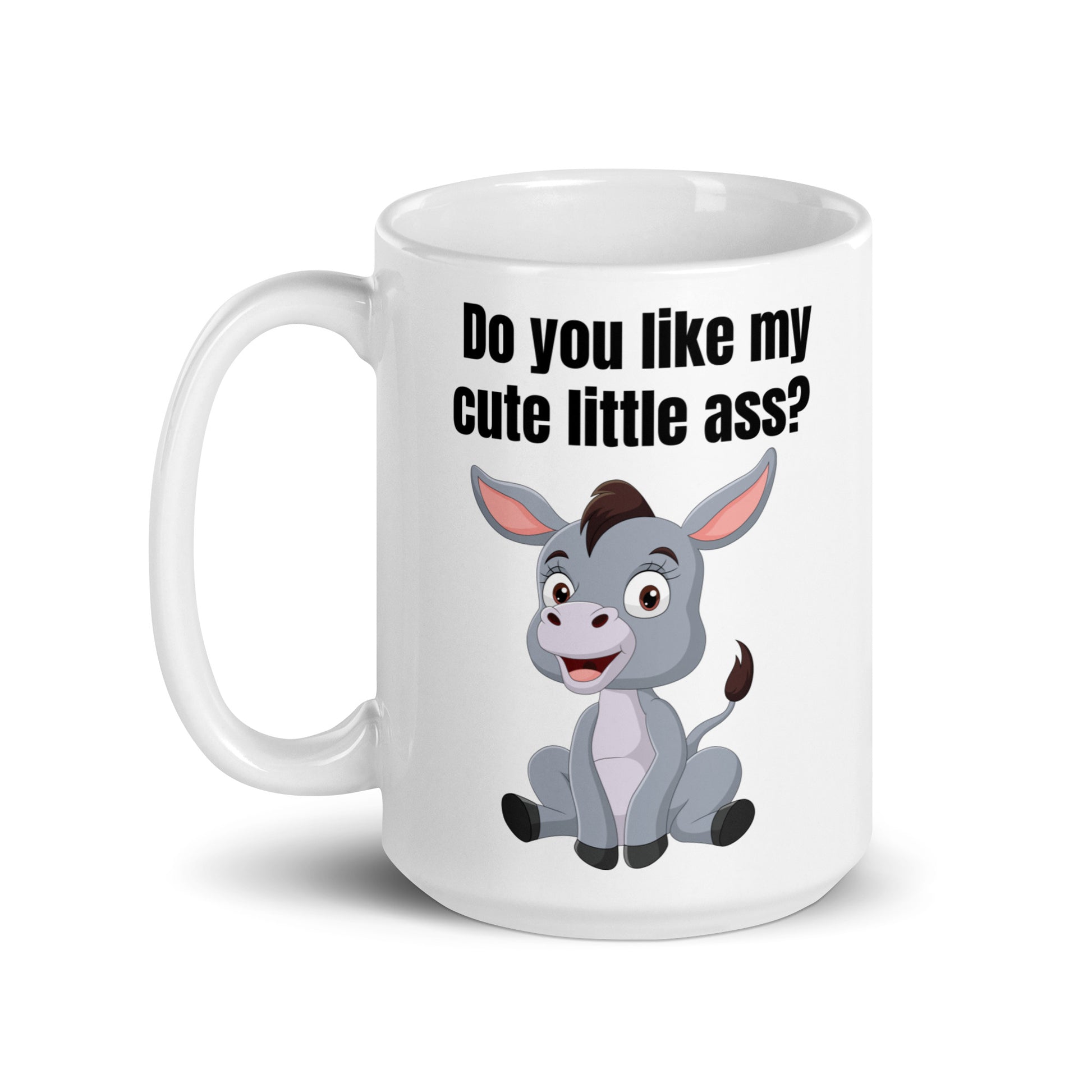Do you like my cute little ass? - White glossy mug adult humor All Coffee Mug for Mom dad jokes FB funny coffee mug Funny Sarcastic Mug gift for mom gift for wife mothers day mug sarcastic coffee mug