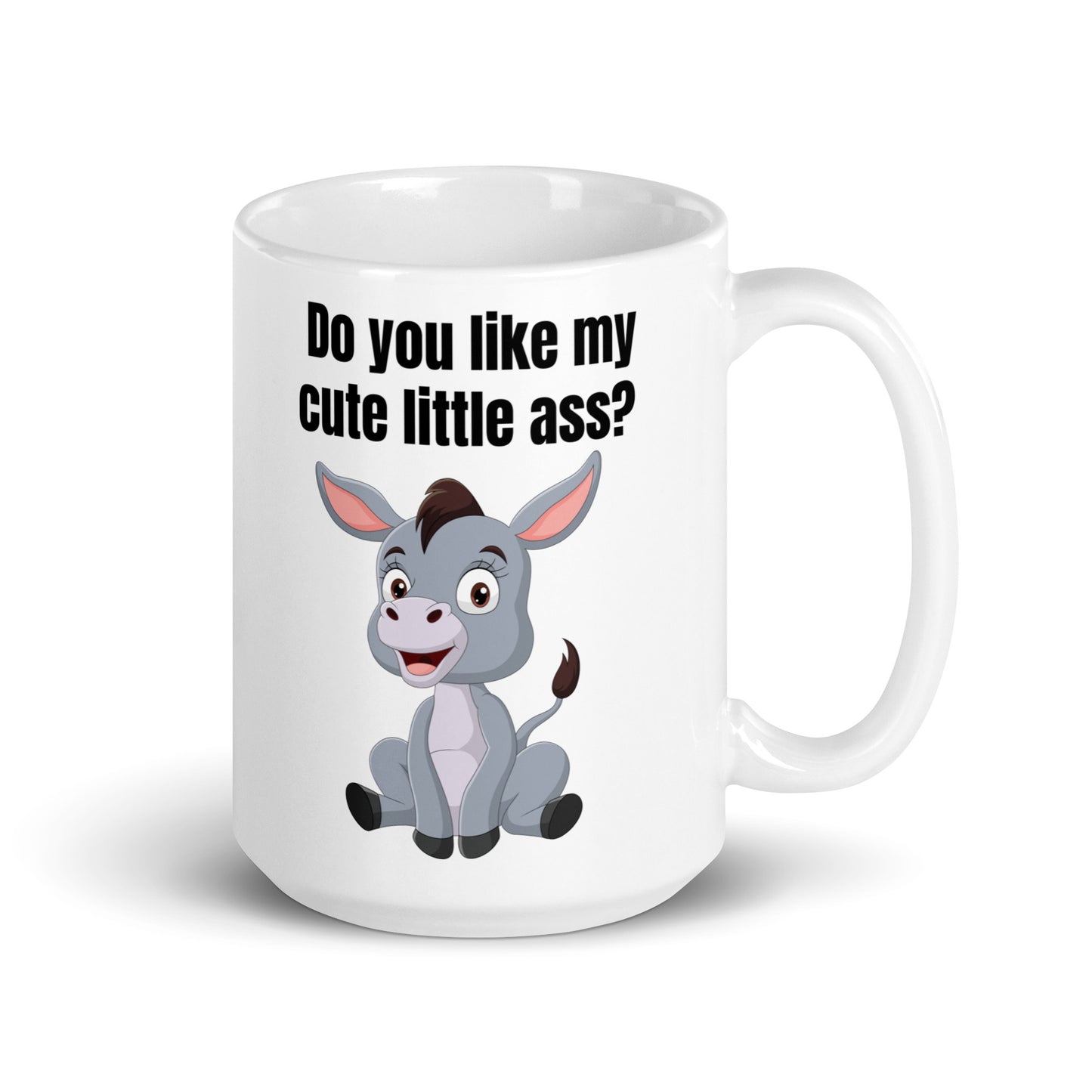 Do you like my cute little ass? - White glossy mug adult humor All Coffee Mug for Mom dad jokes FB funny coffee mug Funny Sarcastic Mug gift for mom gift for wife mothers day mug sarcastic coffee mug