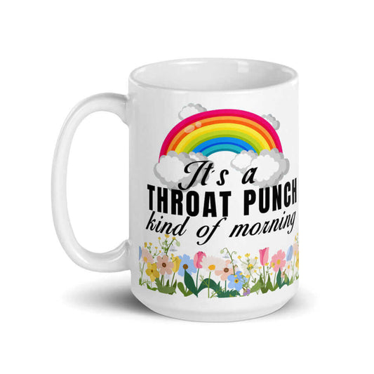 It's a throat punch kind of morning - White glossy mug All Caffeine coffee coffee addict Coffee Addiction Coffee Beans Coffee Break Coffee Humor Coffee is Life Coffee Lover Coffee Shop Coffee Snob Coffee Time Espresso FB Funny Quotes Humor Java Latte Mocha moms day morning mother Procaffeinating punch Sarcasm throat punch wife woman Wordplay