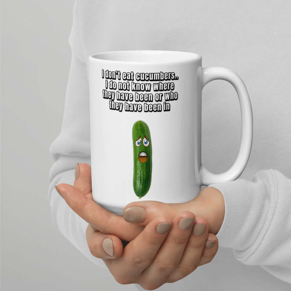 I do not eat cucumbers. I do not know where they have been or who they have been in - White glossy mug