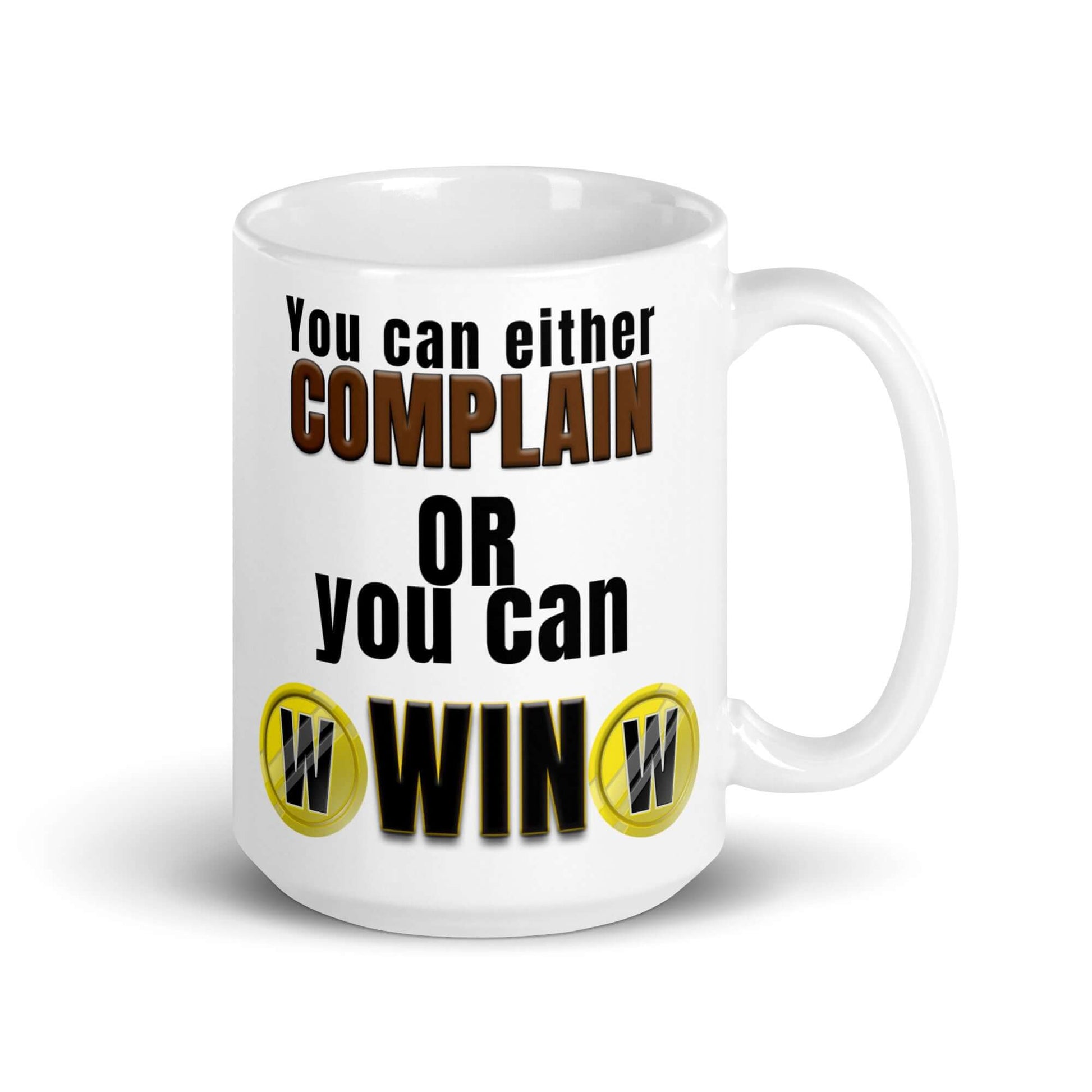 You can either complain, or you can win - White glossy mug coffee Complain friendly Politics white winner WInners Win Winning