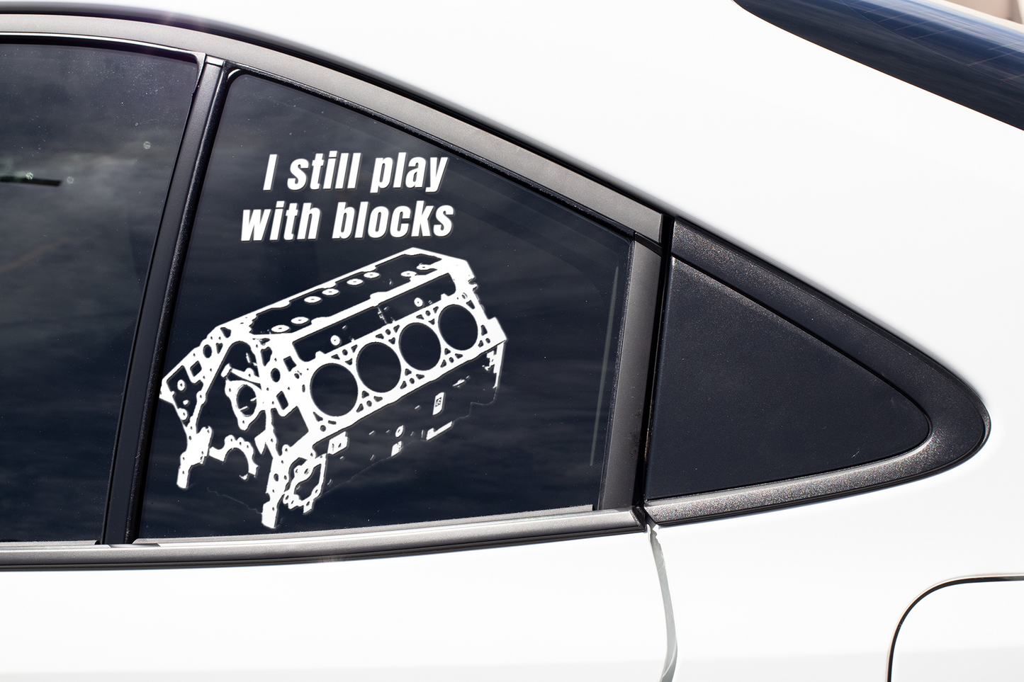 I still play with blocks Vinyl decal car decal car guy gift car lovers engine block mechanic gift Muscle Car Truck decal van decal Vinyl decals vinyl sticker Vinyl stickers window decal window sticker