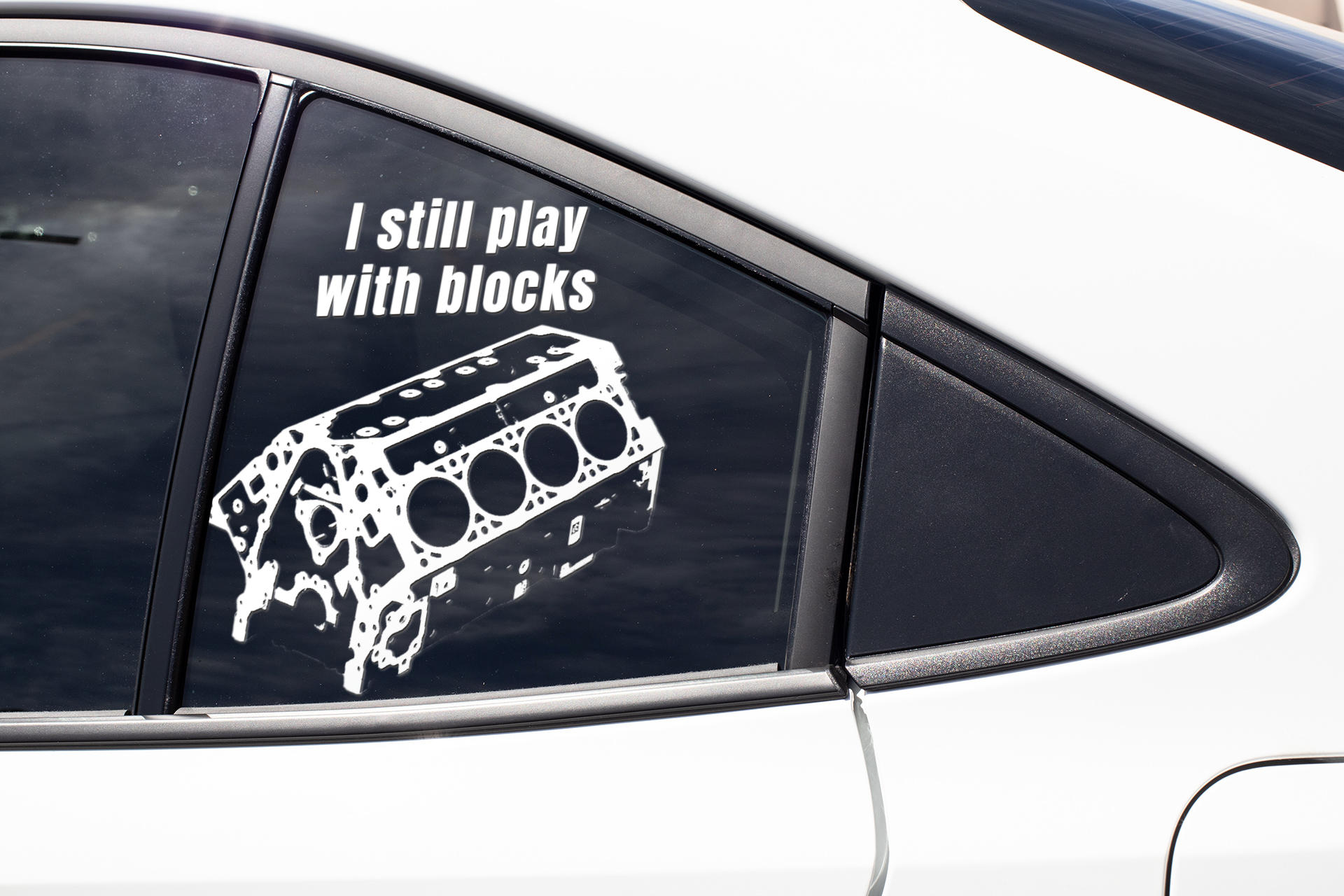 I still play with blocks Vinyl decal All car decal car guy gift car lovers engine block FB mechanic gift Muscle Car Truck decal van decal Vinyl decals vinyl sticker Vinyl stickers window decal window sticker