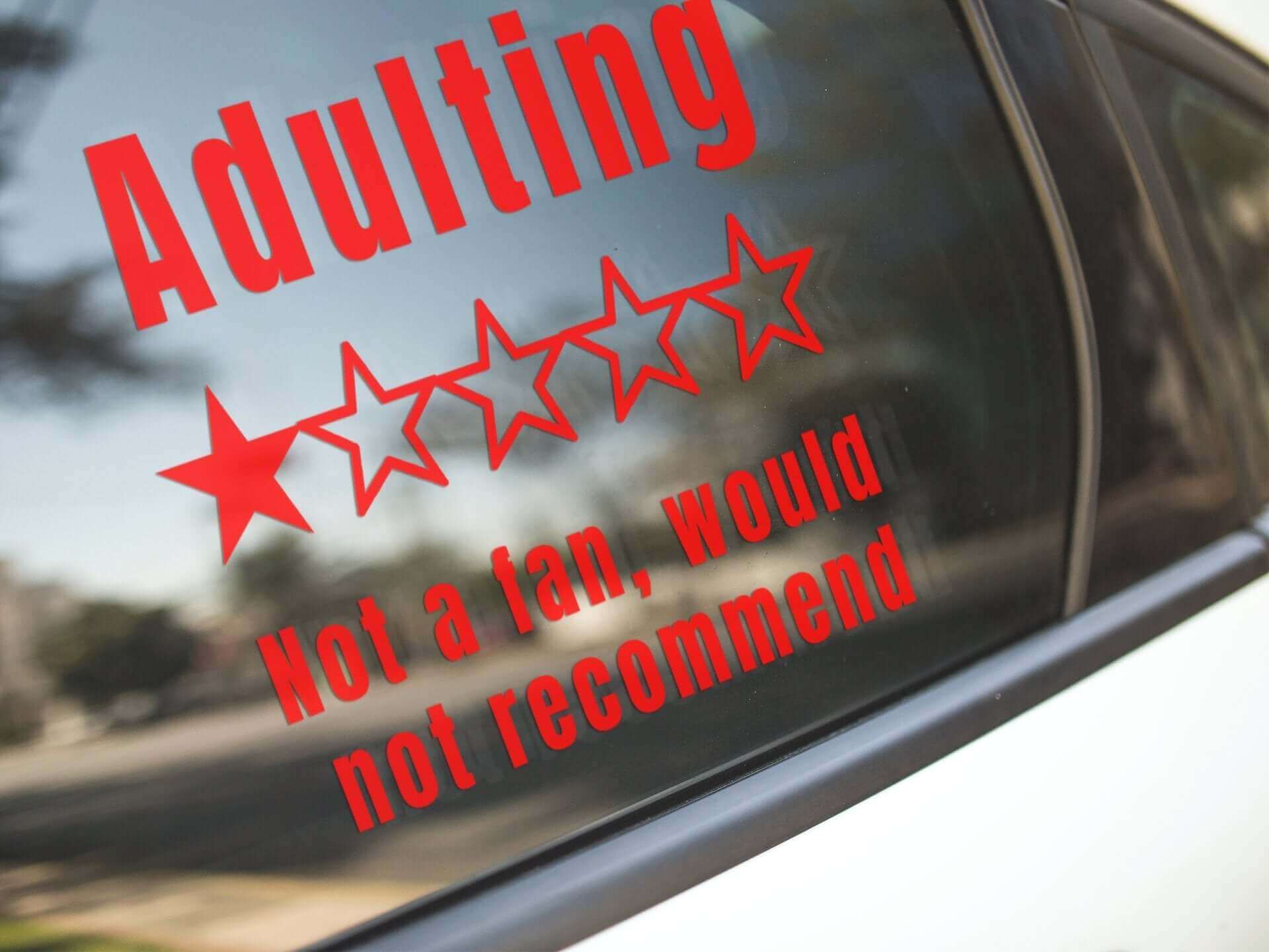 Adulting. Not a fan, would not recommend - Vinyl Sticker - Horrible Designs