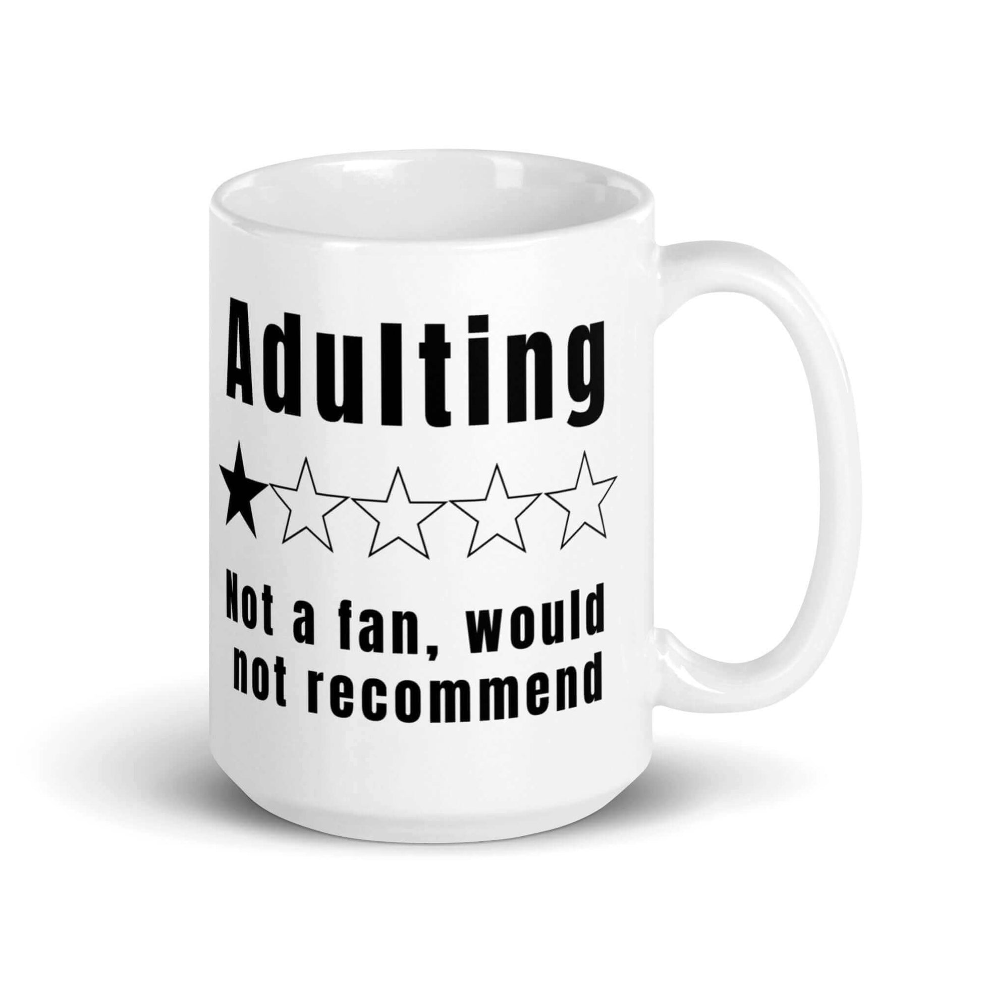 Adulting - Not a fan would not recommend - White glossy mug - Horrible Designs