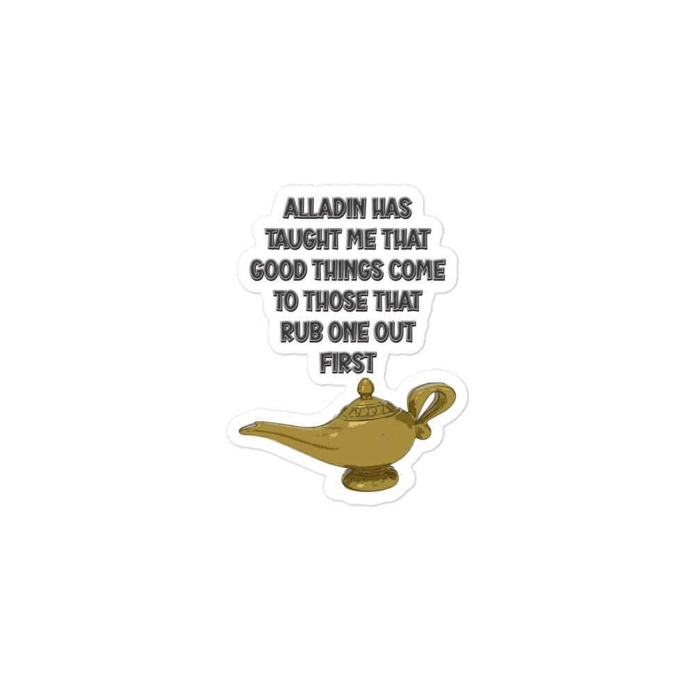 Aladdin has taught me that good things come to those that rub one out first - Bubble-free stickers All alladin FB funny sticker genie masturbate meme sticker rub one out sticker vinyl sticker water proof sticker