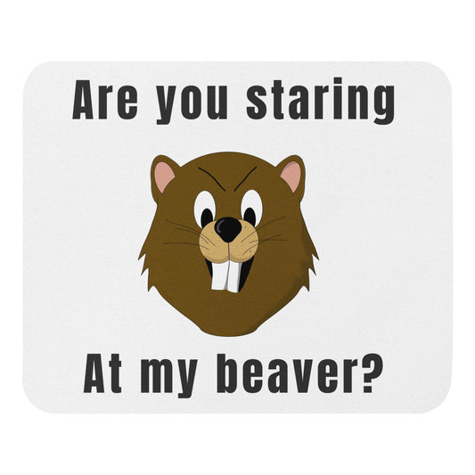 Are you staring at my beaver - Mouse pad - Horrible Designs