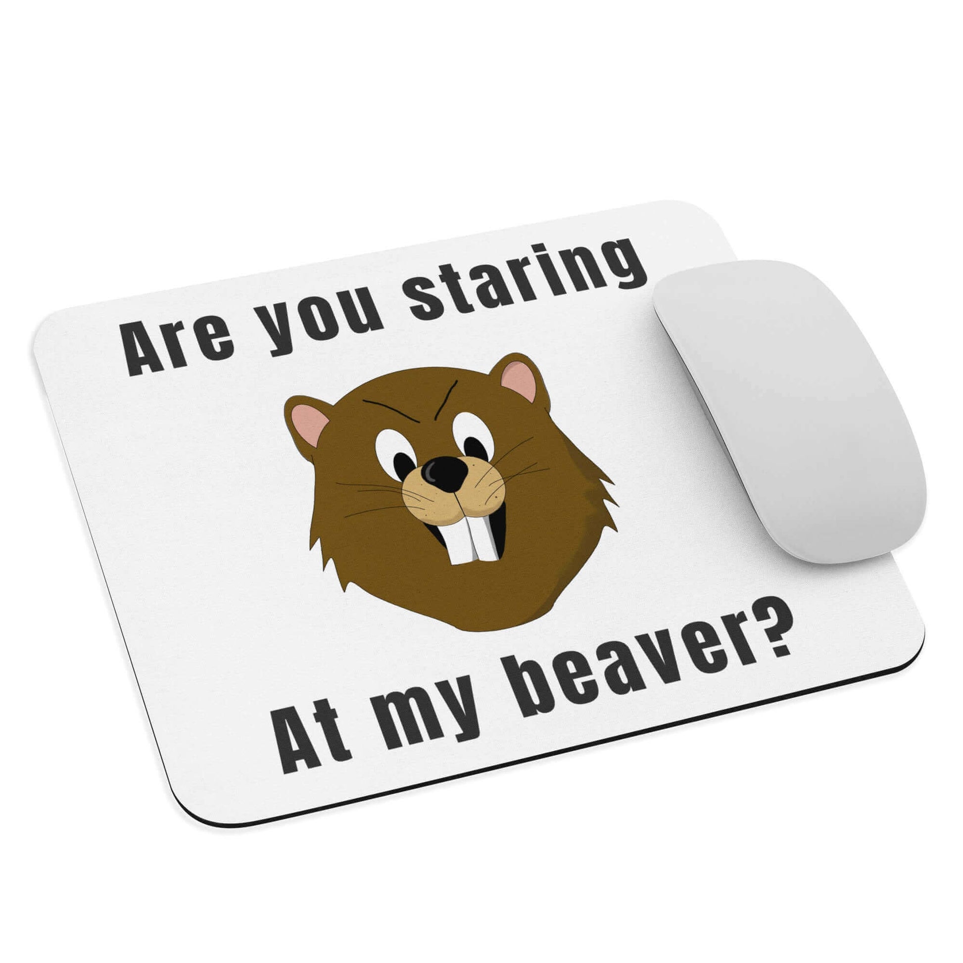 Are you staring at my beaver - Mouse pad - Horrible Designs