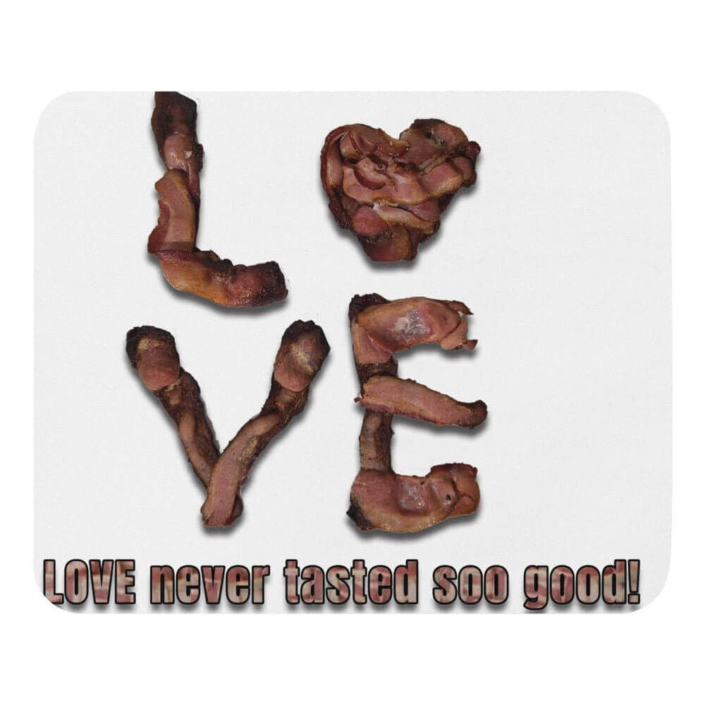 Bacon IS Love - Love never tasted soo good - Mouse pad - Horrible Designs