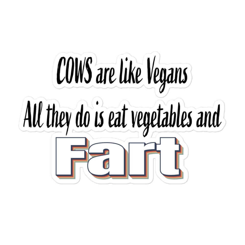 Cows are like vegans. All they do is eat vegetables and far - Bubble-free stickers burger carnivore diet Carnivore WOE COW keto LCHF low carb high fat meat meat candy meat diet meat eater missed steak prime rib roast steak sticker