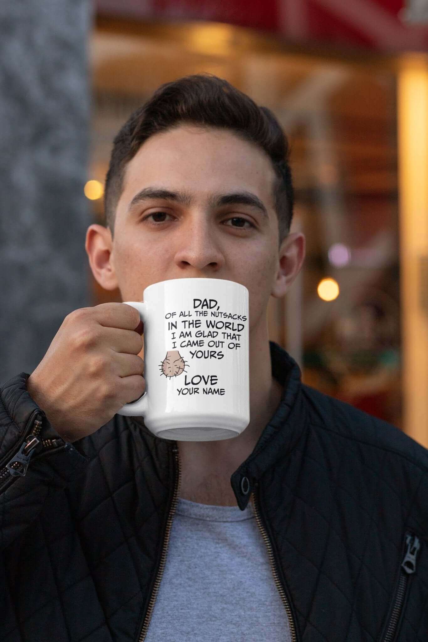 Dad, of all the nutsacks in the world, I am glad that I came out of yours - White glossy mug - Horrible Designs