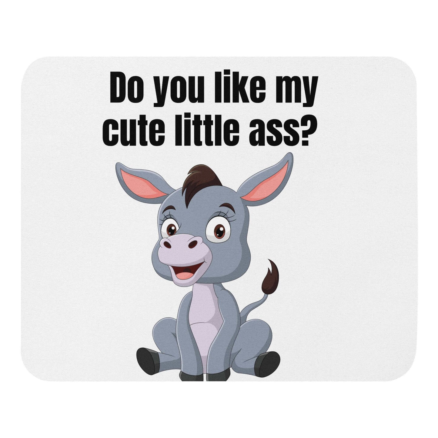 Do you like my cute little ass? - Mouse pad ass cute donkey funny gift for her gift for mom gift for wife little donkey